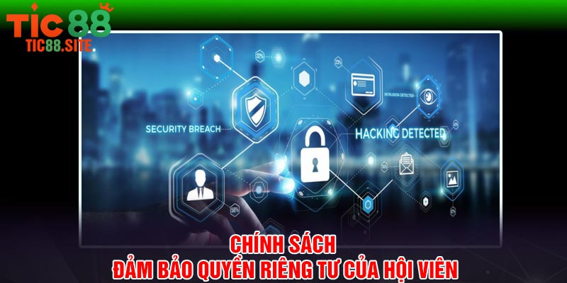 Chính sách đảm bảo quyền riêng tư của hội viên