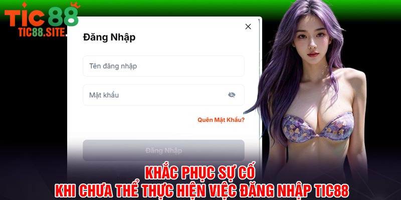 Khắc phục sự cố khi chưa thể thực hiện việc đăng nhập Tic88