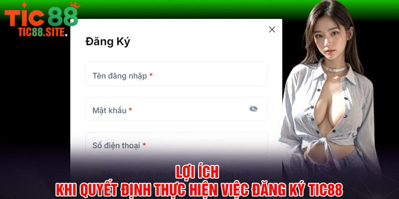 Lợi ích khi quyết định thực hiện việc đăng ký Tic88