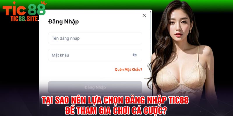 Tại sao nên lựa chọn đăng nhập Tic88 để tham gia chơi cá cược?