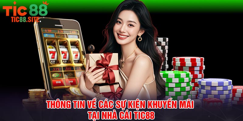 Thông tin về các sự kiện khuyến mãi tại nhà cái Tic88