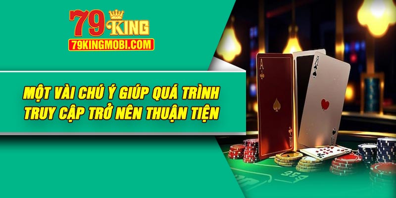 Một vài chú ý giúp quá trình truy cập trở nên thuận tiện