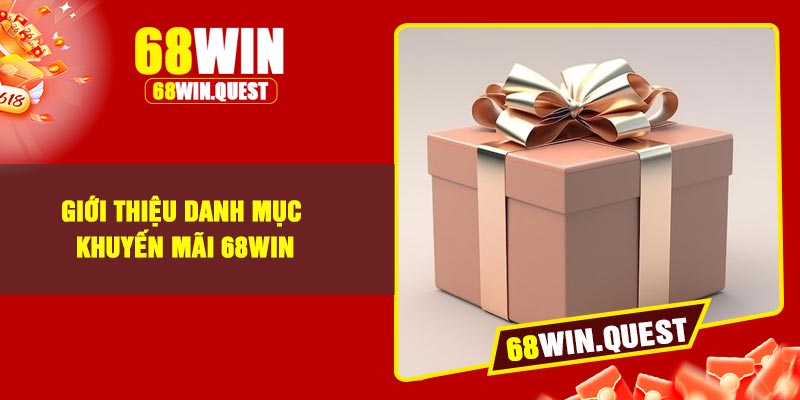 Giới Thiệu Danh Mục Khuyến Mãi 68Win
